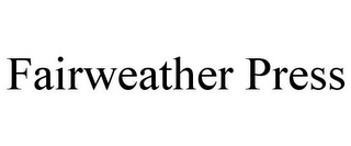FAIRWEATHER PRESS