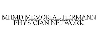 MHMD MEMORIAL HERMANN PHYSICIAN NETWORK