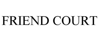 FRIEND COURT
