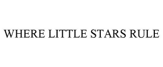 WHERE LITTLE STARS RULE