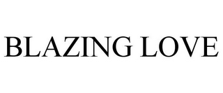 BLAZING LOVE