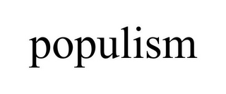 POPULISM