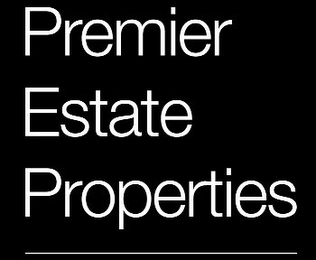 PREMIER ESTATE PROPERTIES