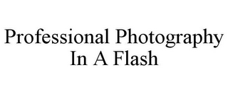 PROFESSIONAL PHOTOGRAPHY IN A FLASH