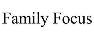 FAMILY FOCUS