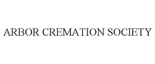 ARBOR CREMATION SOCIETY