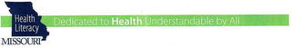 HEALTH LITERACY MISSOURI DEDICATED TO HEALTH UNDERSTANDABLE BY ALL