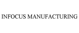 INFOCUS MANUFACTURING