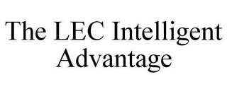 THE LEC INTELLIGENT ADVANTAGE