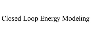 CLOSED LOOP ENERGY MODELING