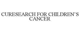 CURESEARCH FOR CHILDREN'S CANCER