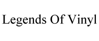 LEGENDS OF VINYL