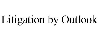 LITIGATION BY OUTLOOK