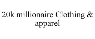 20K MILLIONAIRE CLOTHING & APPAREL