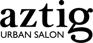 AZTIG URBAN SALON