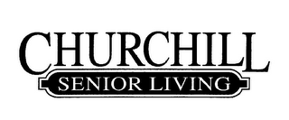 CHURCHILL SENIOR LIVING