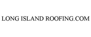 LONG ISLAND ROOFING.COM