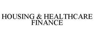 HOUSING & HEALTHCARE FINANCE