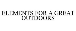 ELEMENTS FOR A GREAT OUTDOORS