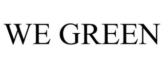 WE GREEN