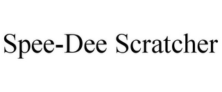 SPEE-DEE SCRATCHER