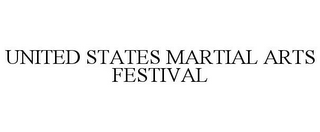 UNITED STATES MARTIAL ARTS FESTIVAL