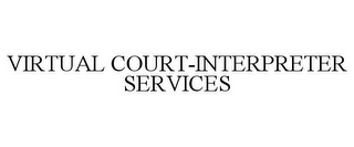 VIRTUAL COURT-INTERPRETER SERVICES