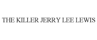 THE KILLER JERRY LEE LEWIS