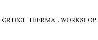 CRTECH THERMAL WORKSHOP