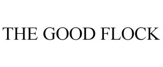 THE GOOD FLOCK