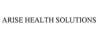 ARISE HEALTH SOLUTIONS