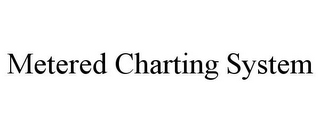 METERED CHARTING SYSTEM