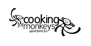 COOKING FOR MONKEYS GOOD FOOD FUN