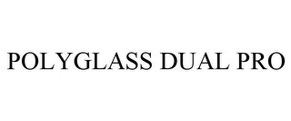 POLYGLASS DUAL PRO