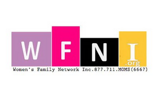 WFNI.ORG WOMEN'S FAMILY NETWORK INC. 877.711.MOMS (6667)