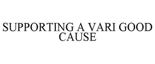 SUPPORTING A VARI GOOD CAUSE