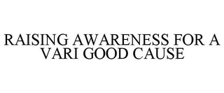 RAISING AWARENESS FOR A VARI GOOD CAUSE