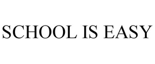 SCHOOL IS EASY