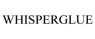 WHISPERGLUE