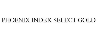 PHOENIX INDEX SELECT GOLD