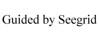 GUIDED BY SEEGRID
