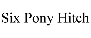 SIX PONY HITCH