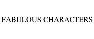 FABULOUS CHARACTERS