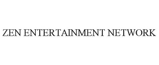 ZEN ENTERTAINMENT NETWORK