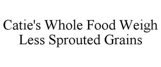 CATIE'S WHOLE FOOD WEIGH LESS SPROUTED GRAINS