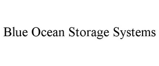 BLUE OCEAN STORAGE SYSTEMS