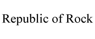 REPUBLIC OF ROCK