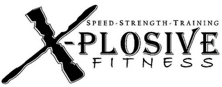 X-PLOSIVE FITNESS SPEED STRENGTH TRAINING