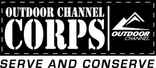 OUTDOOR CHANNEL CORPS OUTDOOR CHANNEL. SERVE AND CONSERVE