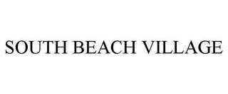 SOUTH BEACH VILLAGE